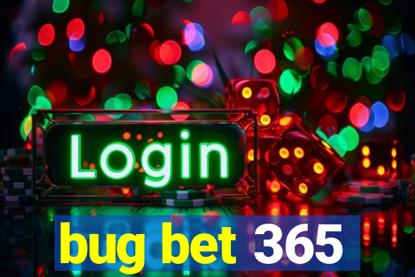 bug bet 365